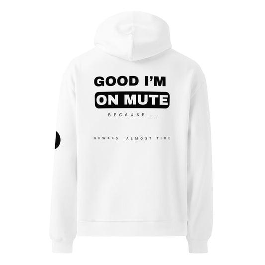 notforworkwear good i'm on mute because white hoodie-back-graphic